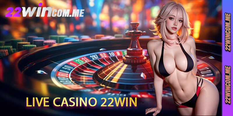 live casino 22win